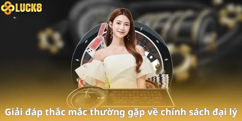 Giải đáp thắc mắc thường gặp về chính sách đại lý